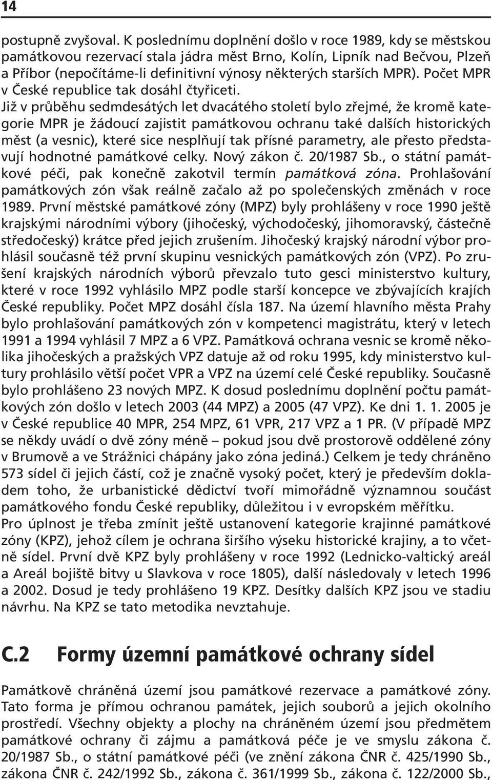 Počet MPR v České republice tak dosáhl čtyřiceti.