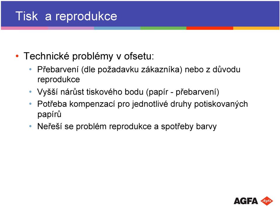 tiskového bodu (papír - přebarvení) Potřeba kompenzací pro