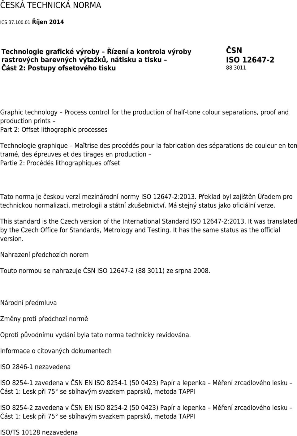 control for the production of half-tone colour separations, proof and production prints Part 2: Offset lithographic processes Technologie graphique Maîtrise des procédés pour la fabrication des