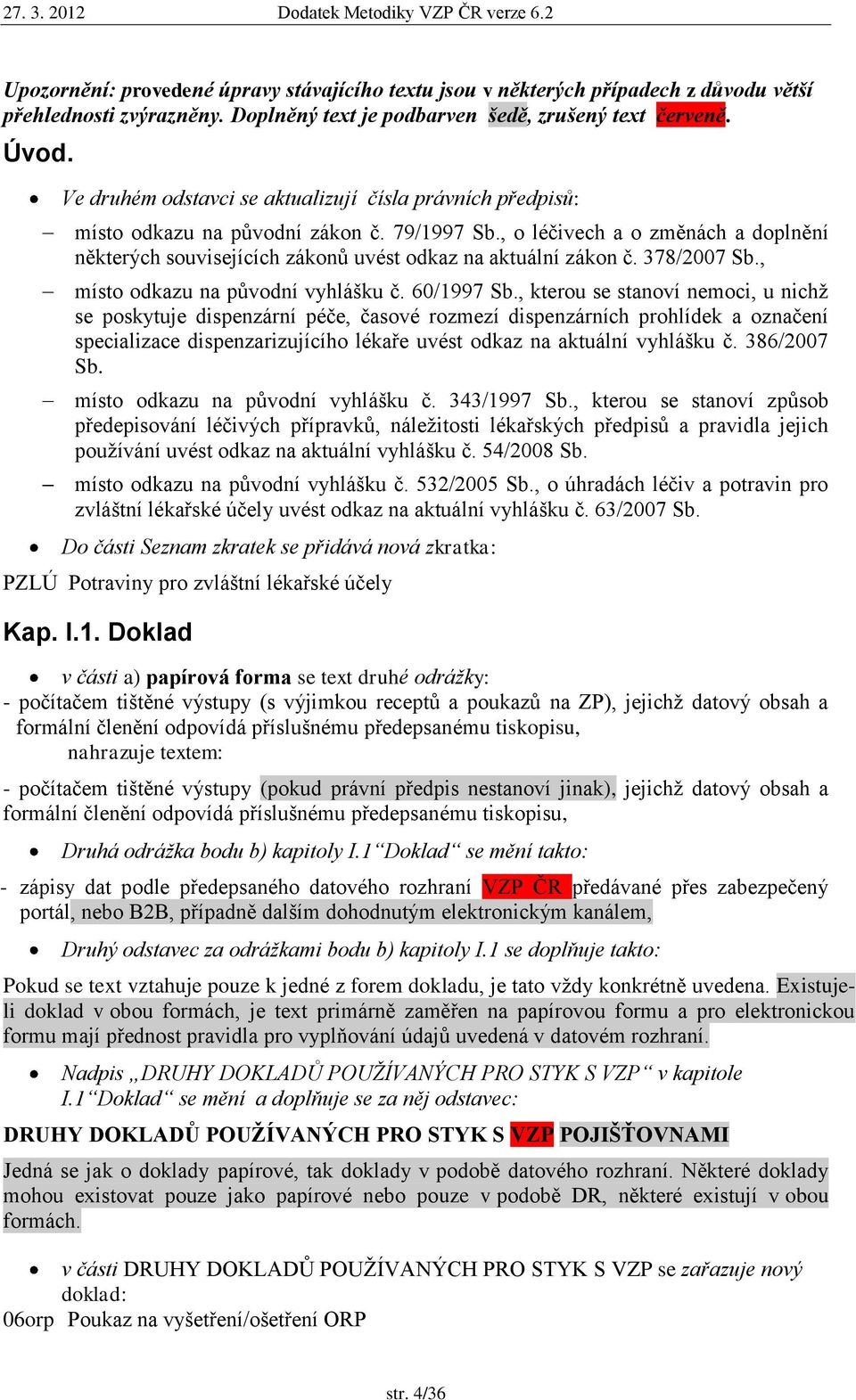 , o léčivech a o změnách a doplnění některých souvisejících zákonů uvést odkaz na aktuální zákon č. 378/2007 Sb., místo odkazu na původní vyhlášku č. 60/1997 Sb.