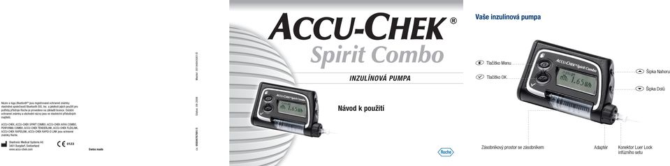 ACCU-CHEK, ACCU-CHEK SPIRIT COMBO, ACCU-CHEK AVIVA COMBO, PERFORMA COMBO, ACCU-CHEK TENDERLINK, ACCU-CHEK FLEXLINK, ACCU-CHEK RAPIDLINK, ACCU-CHEK RAPID-D LINK jsou ochranné známky Roche.
