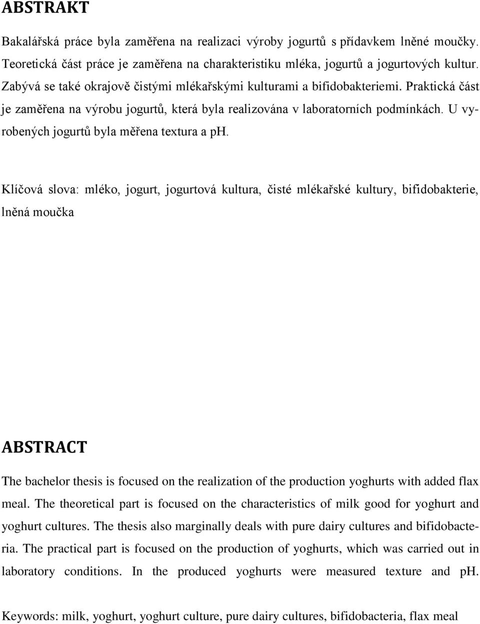 U vyrobených jogurtů byla měřena textura a ph.