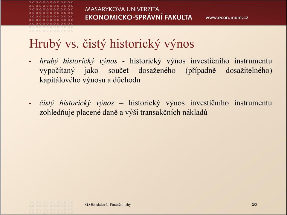 instrumentu vypočítaný jako součet dosaženého (případně dosažitelného) kapitálového