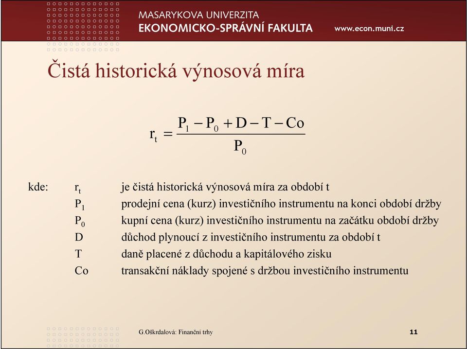 investičního instrumentu na začátku období držby důchod plynoucí z investičního instrumentu za období t daně