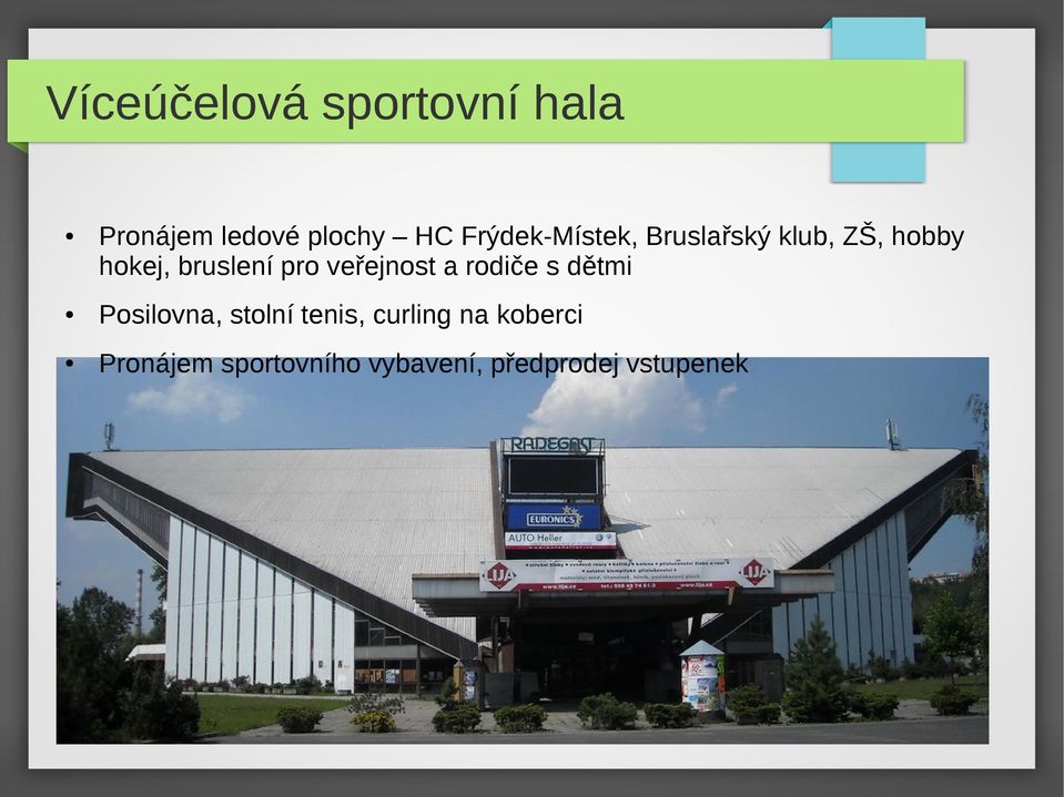 pro veřejnost a rodiče s dětmi Posilovna, stolní tenis,