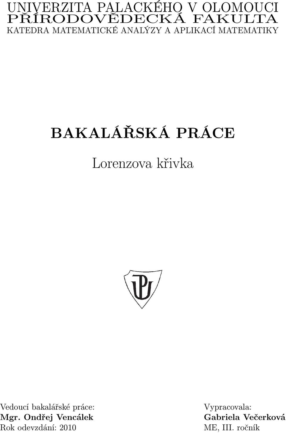 Lorenzova křivka Vedoucí bakalářské práce: Mgr.