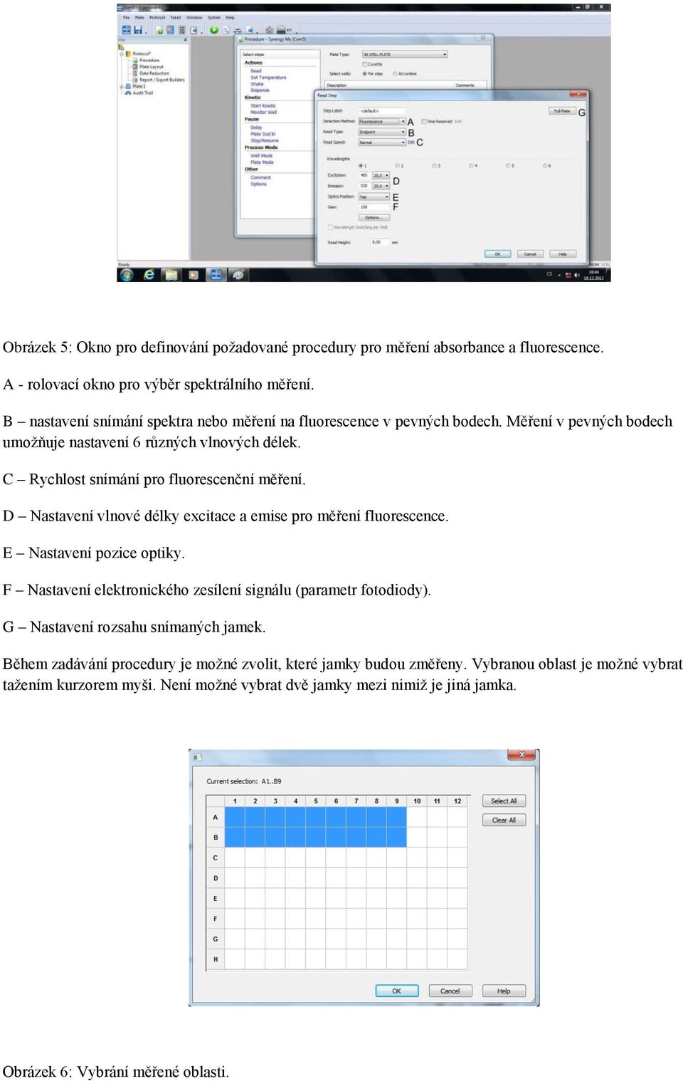 C Rychlost snímání pro fluorescenční měření. D Nastavení vlnové délky excitace a emise pro měření fluorescence. E Nastavení pozice optiky.