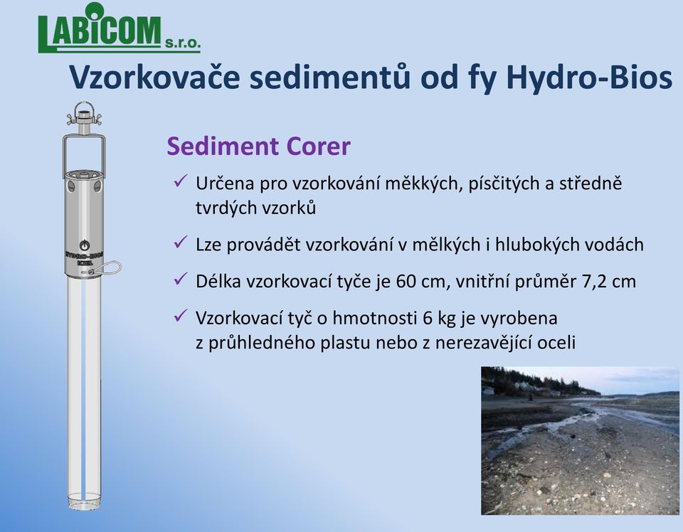 i hlubokých vodách Délka vzorkovací tyče je 60 cm, vnitřní průměr 7,2 cm