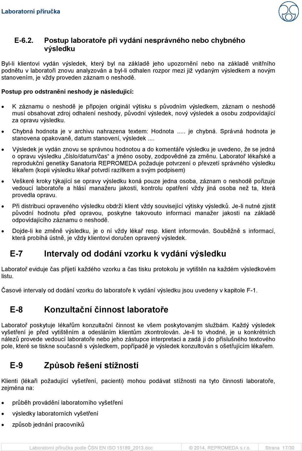 byl-li odhalen rozpor mezi již vydaným výsledkem a novým stanovením, je vždy proveden záznam o neshodě.