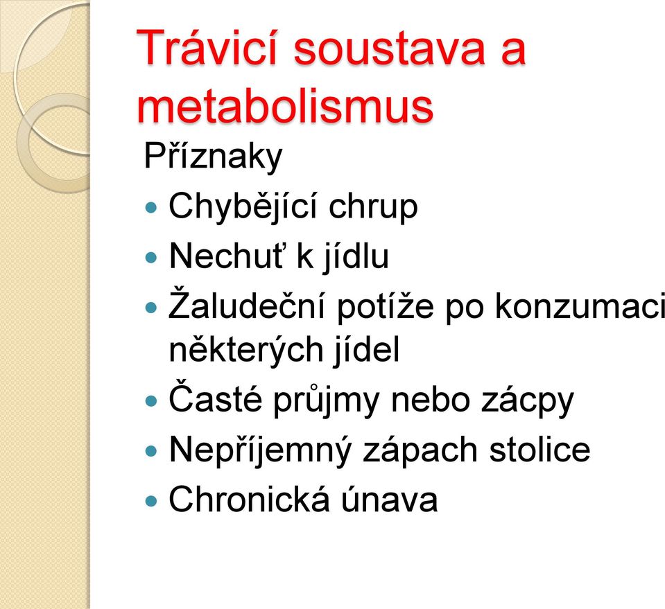 potíţe po konzumaci některých jídel Časté