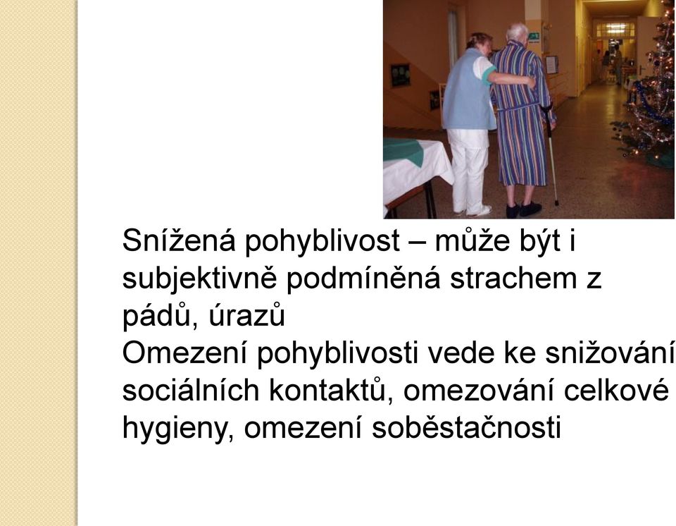 pohyblivosti vede ke sniţování sociálních