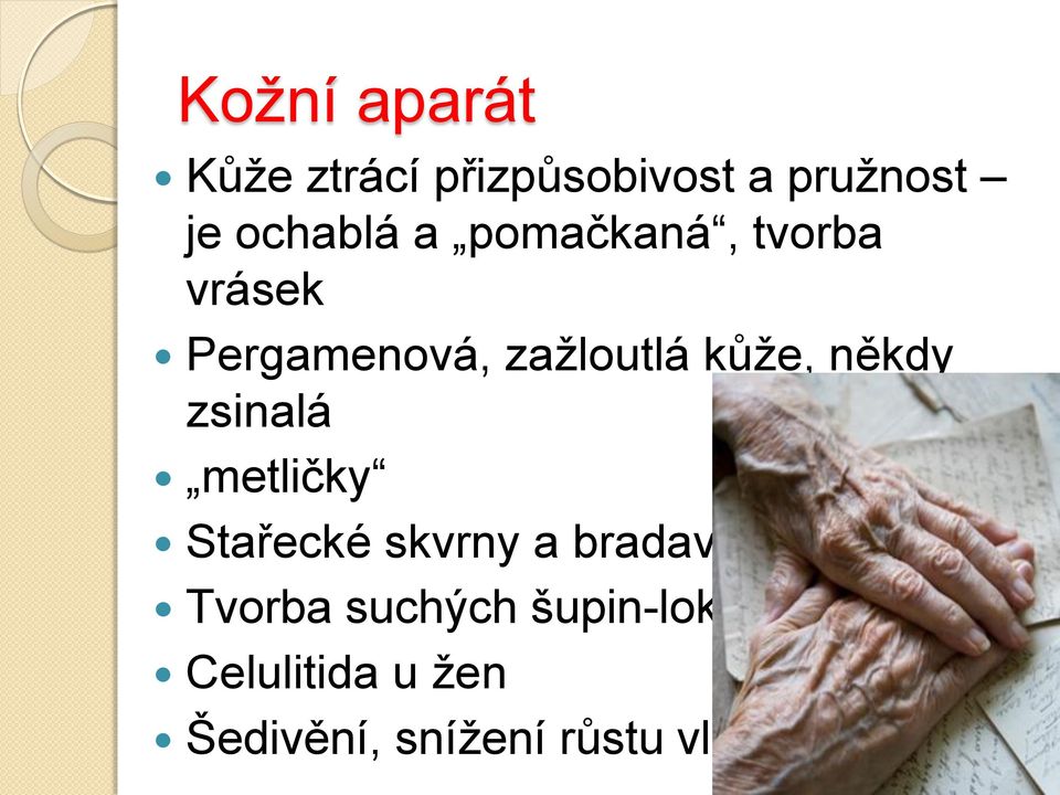 zsinalá metličky Stařecké skvrny a bradavice Tvorba suchých