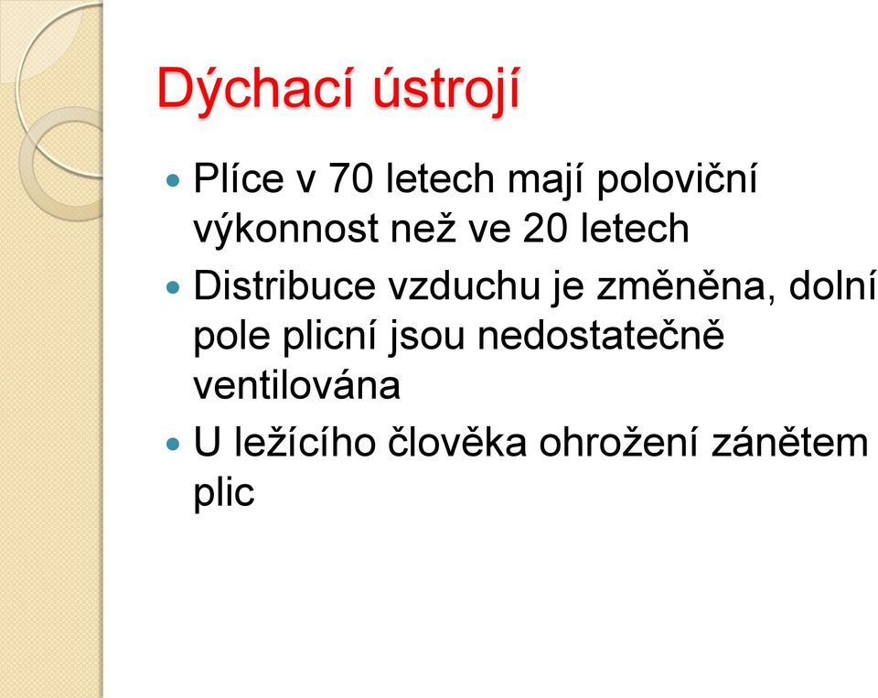 změněna, dolní pole plicní jsou nedostatečně