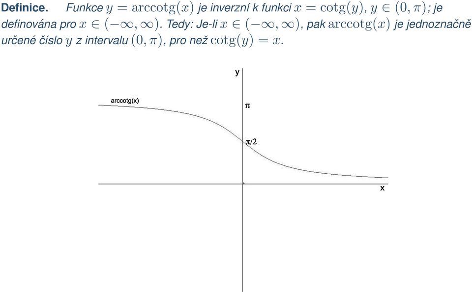 cotg(y), y (0, π); je definována pro x (, ).