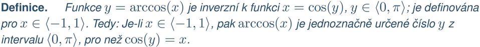cos(y), y 0, π ; je definována pro x 1, 1.