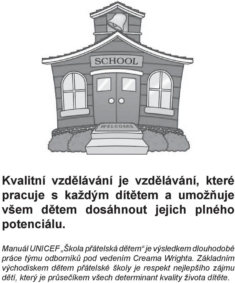 Manuál UNICEF Škola přátelská dětem je výsledkem dlouhodobé práce týmu odborníků pod vedením