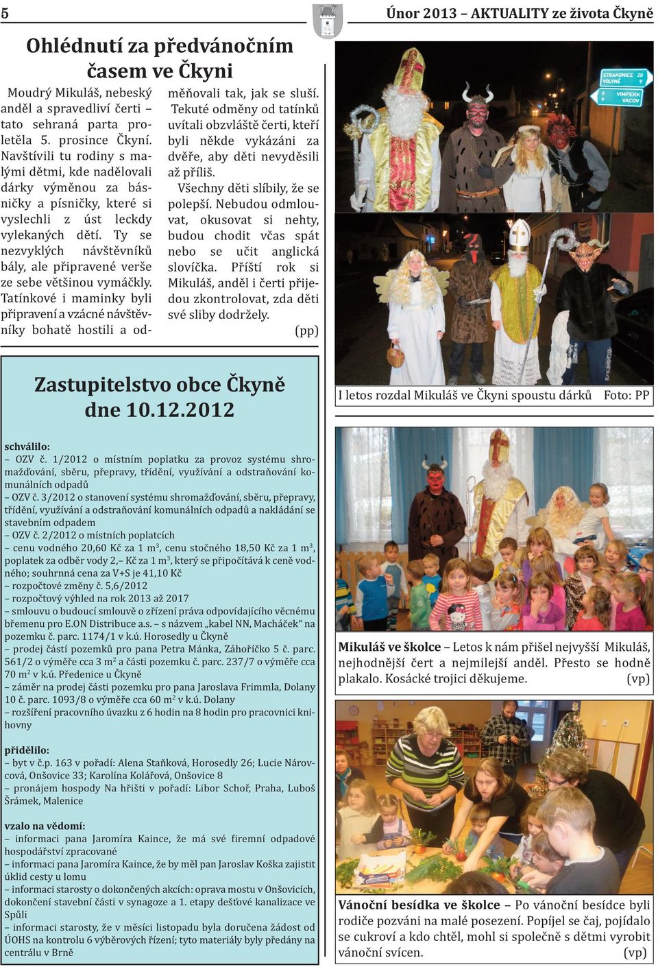 Jedna skupina byla postupn seznamovna s dravci sokolovitmi a souasn jsme si pochutnali na vbornch kolch ke svain (pekrna NoVy Vacov) a ije, protoe zanechal v naich dtech to, co m agentura v nzvu emoce, Zizovatel - Aktuality - DD chovec