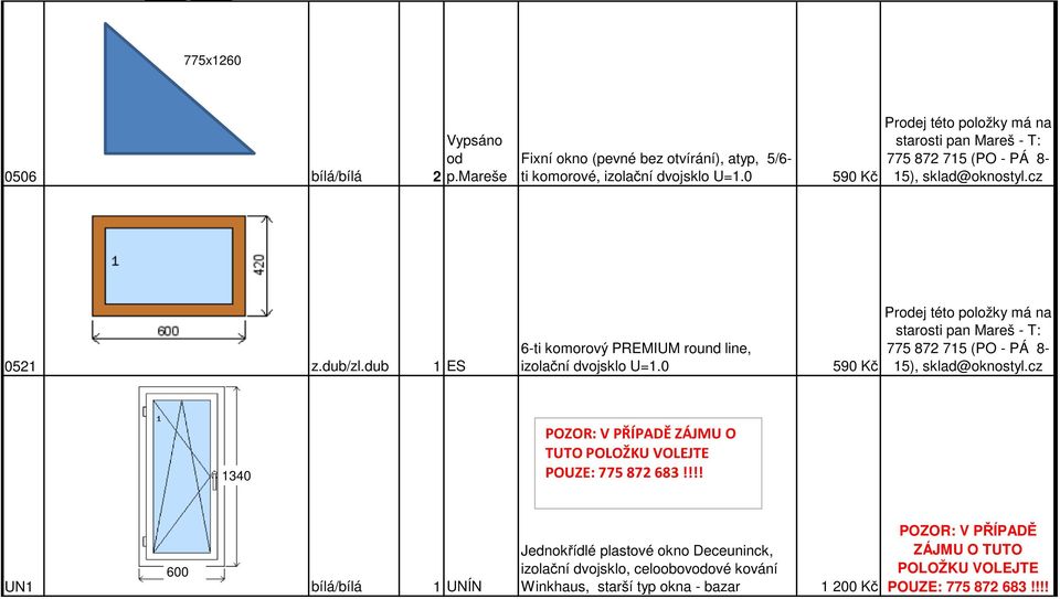 dub 1 ES izolační dvojsklo U=1.0 590 Kč 1340 POZOR: V PŘÍPADĚ ZÁJMU O TUTO POLOŽKU VOLEJTE POUZE: 775 872 683!