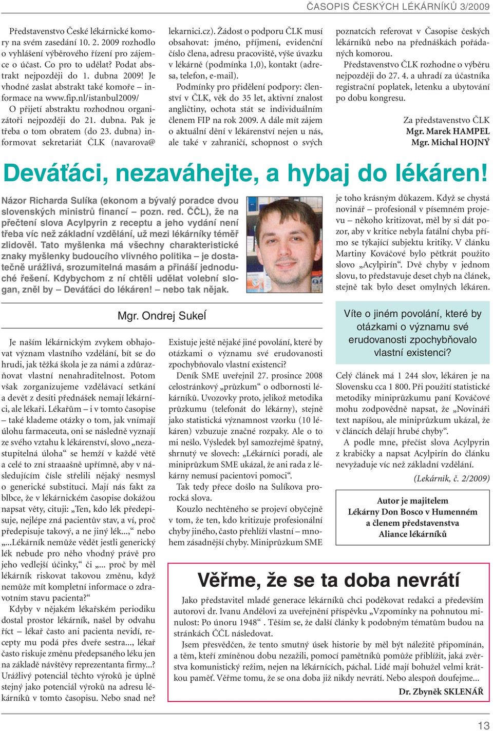 dubna) informovat sekretariát ČLK (navarova@ lekar nici.cz).