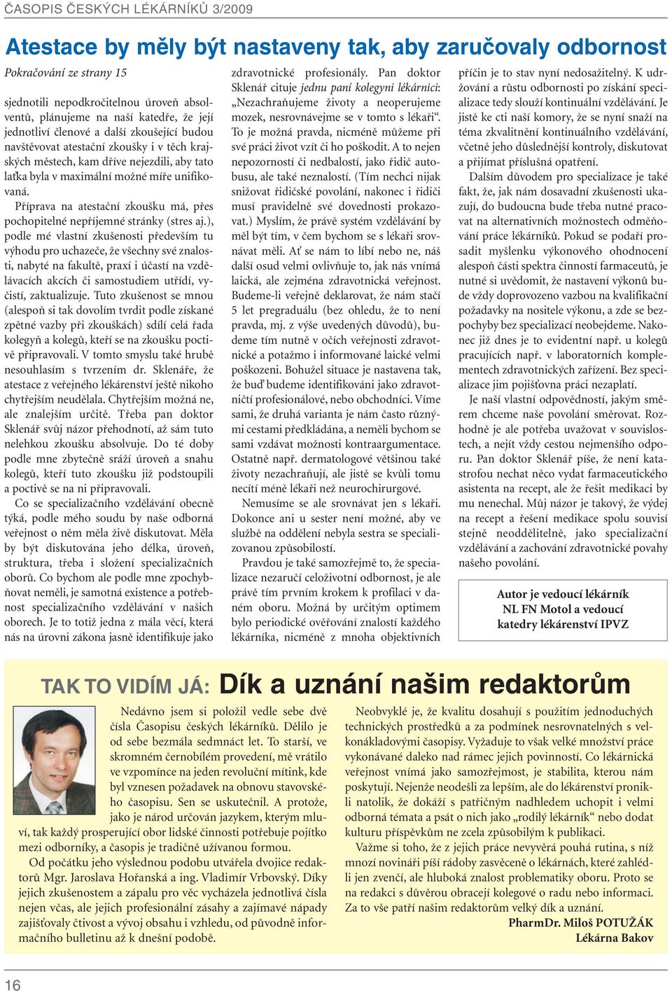 Příprava na atestační zkoušku má, přes pochopitelné nepříjemné stránky (stres aj.