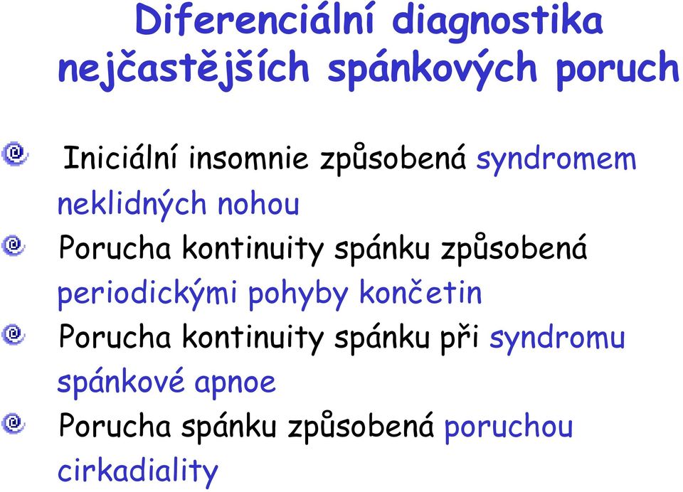 spánku způsobená periodickými pohyby končetin Porucha kontinuity