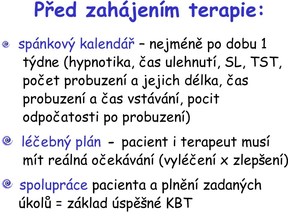 pocit odpočatosti po probuzení) léčebný plán - pacient i terapeut musí mít reálná