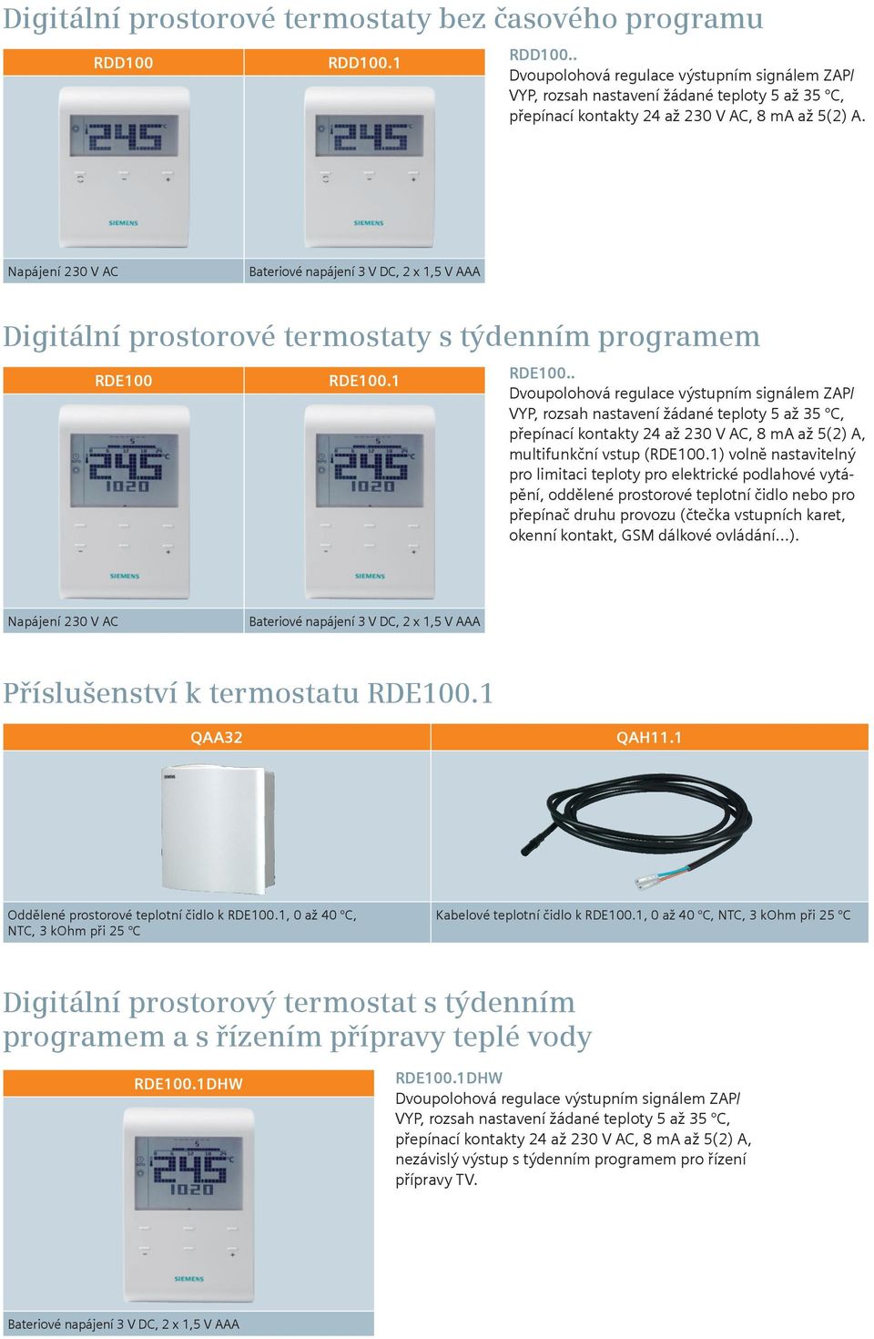 Napájení 230 V AC Bateriové napájení 3 V DC, 2 x 1,5 V AAA Digitální prostorové termostaty s týdenním programem RDE100 RDE100.1 RDE100.