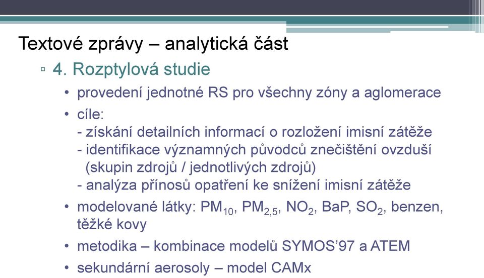 rozložení imisní zátěže - identifikace významných původců znečištění ovzduší (skupin zdrojů / jednotlivých