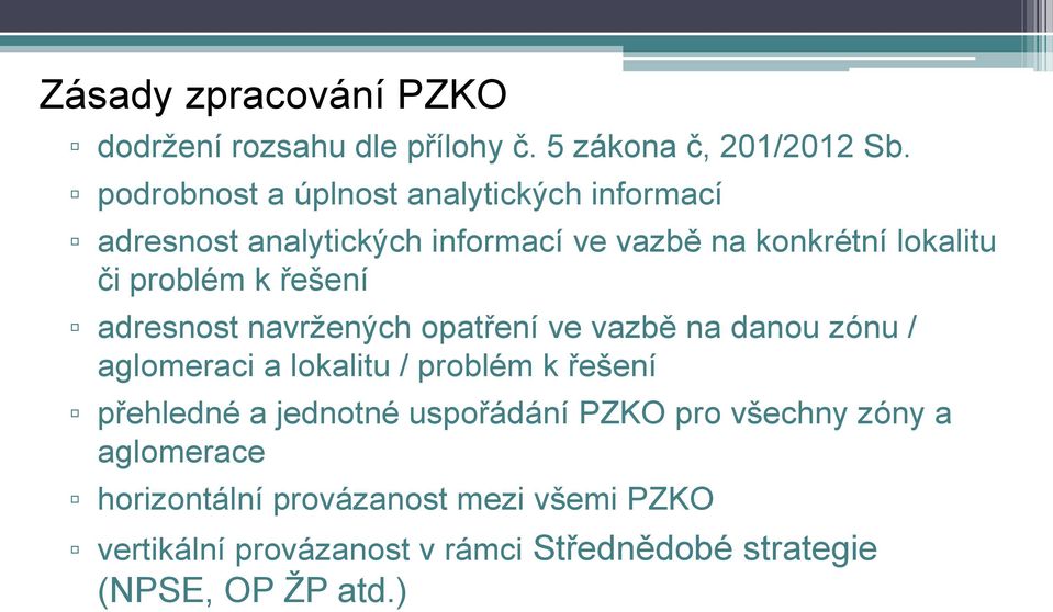 řešení adresnost navržených opatření ve vazbě na danou zónu / aglomeraci a lokalitu / problém k řešení přehledné a