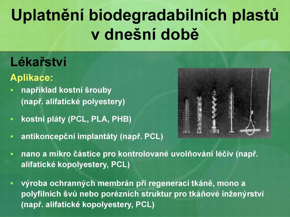 PCL) nano a mikro částice pro kontrolované uvolňování léčiv (např.