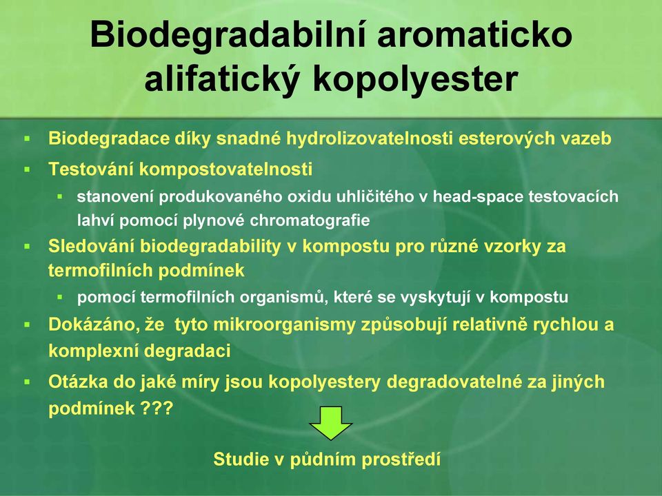 pro různé vzorky za termofilních podmínek pomocí termofilních organismů, které se vyskytují v kompostu Dokázáno, že tyto mikroorganismy