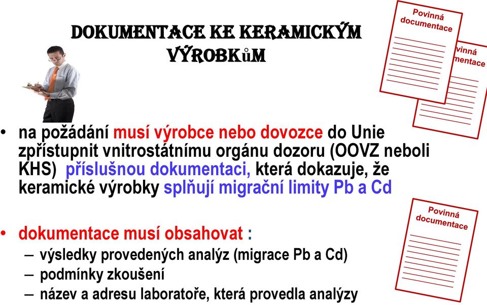 keramické výrobky splňují migrační limity Pb a Cd dokumentace musí obsahovat : výsledky