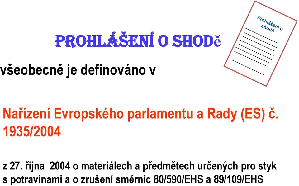 října 2004 o materiálech a předmětech určených pro