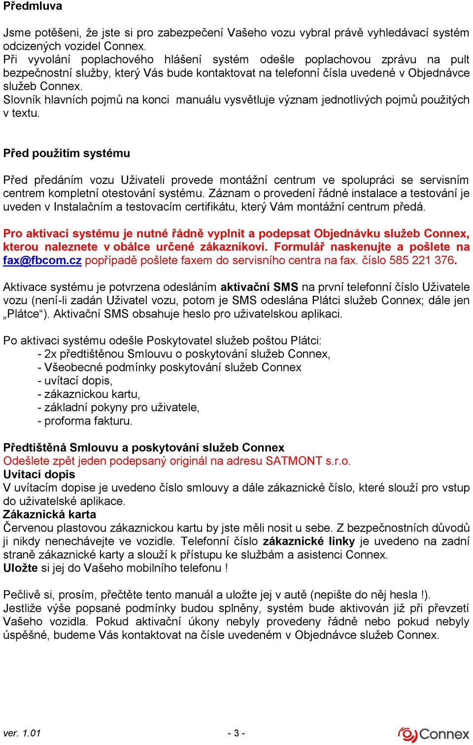 Slovník hlavních pojmů na konci manuálu vysvětluje význam jednotlivých pojmů použitých v textu.