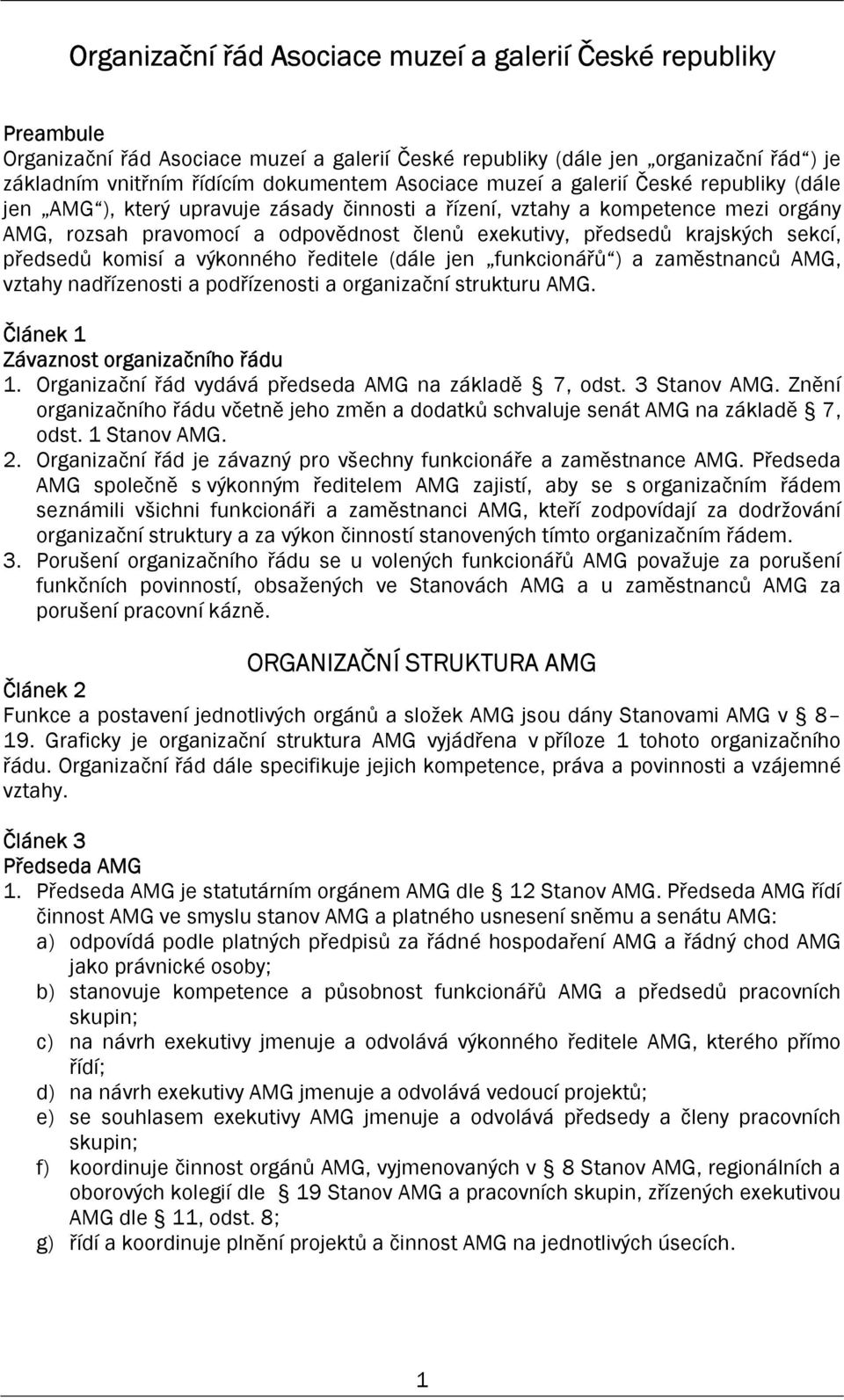 krajských sekcí, předsedů komisí a výkonného ředitele (dále jen funkcionářů ) a zaměstnanců AMG, vztahy nadřízenosti a podřízenosti a organizační strukturu AMG.