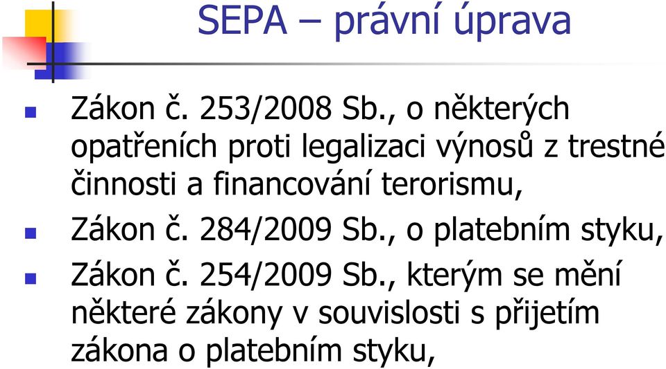 financování terorismu, Zákon č. 284/2009 Sb.