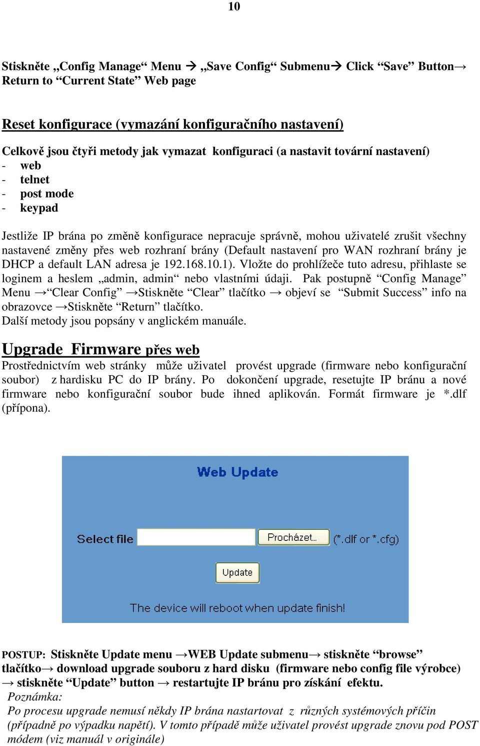 rozhraní brány (Default nastavení pro WAN rozhraní brány je DHCP a default LAN adresa je 192.168.10.1).