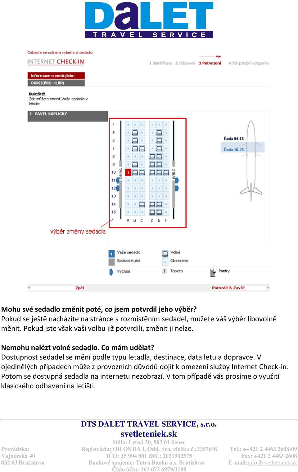 Dostupnost sedadel se mění podle typu letadla, destinace, data letu a dopravce.