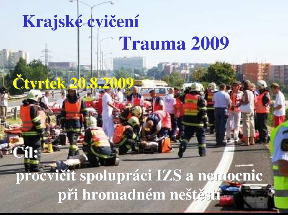 2009 Cíl: procvičit