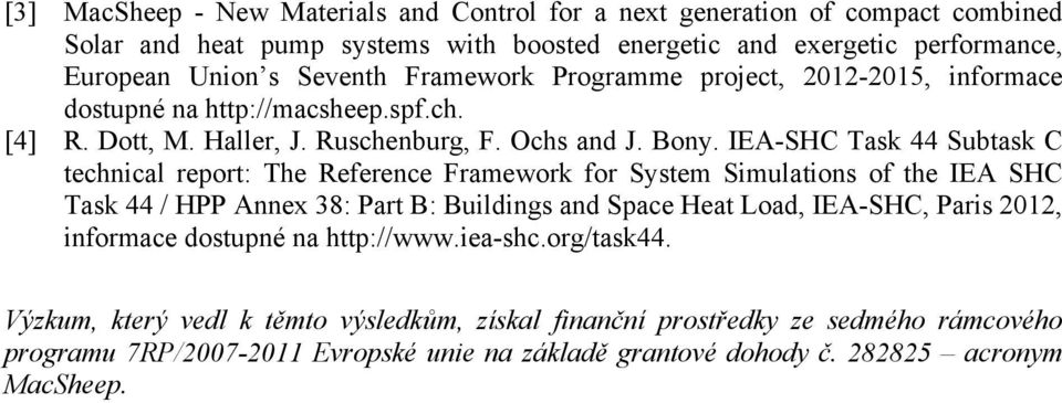 IEA-SHC Task 44 Subtask C technical report: The Reference Framework for System Simulations of the IEA SHC Task 44 / HPP Annex 38: Part B: Buildings and Space Heat Load, IEA-SHC, Paris