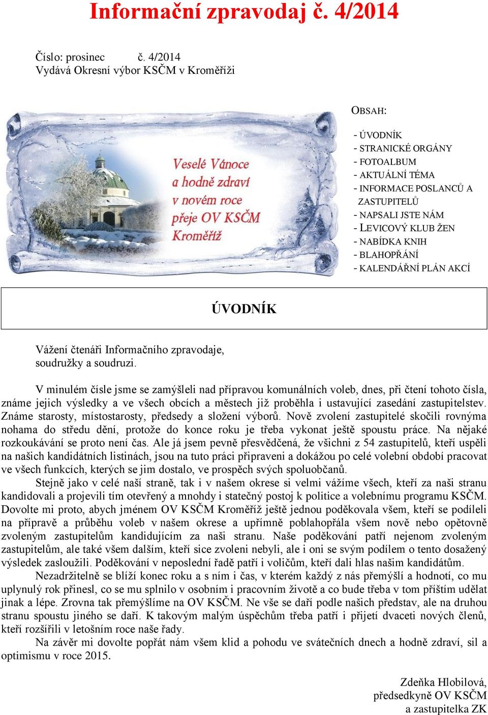 BLAHOPŘÁNÍ - KALENDÁŘNÍ PLÁN AKCÍ ÚVODNÍK Vážení čtenáři Informačního zpravodaje, soudružky a soudruzi.