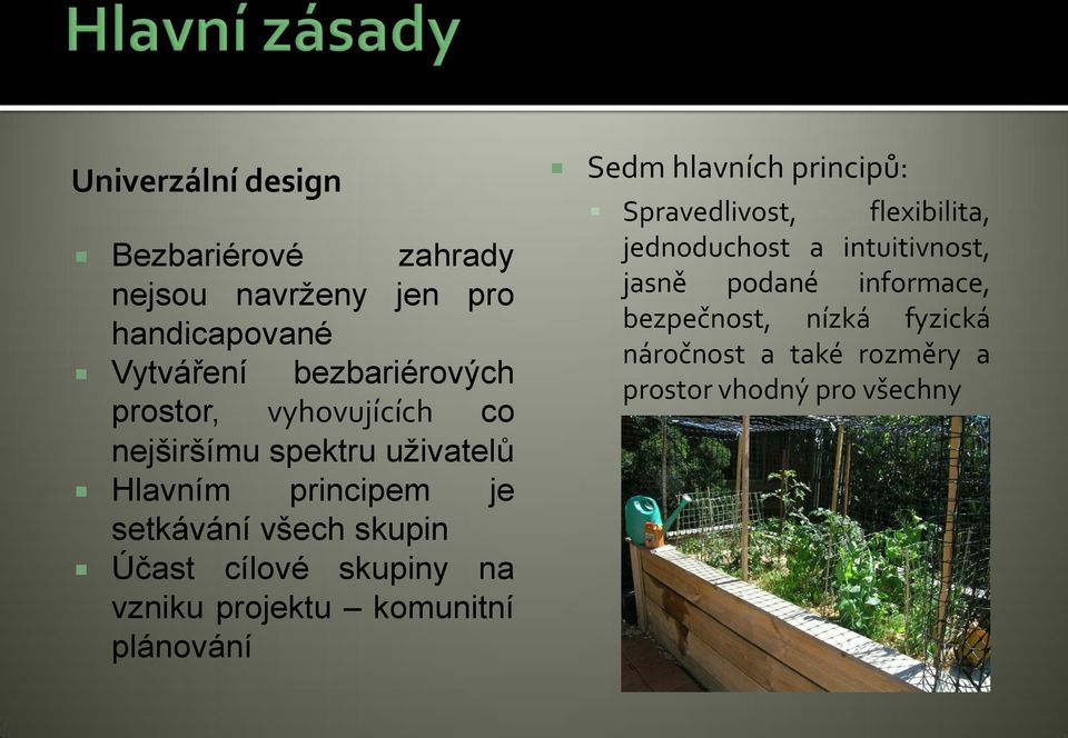 na vzniku projektu komunitní plánování Sedm hlavních principů: Spravedlivost, flexibilita, jednoduchost a