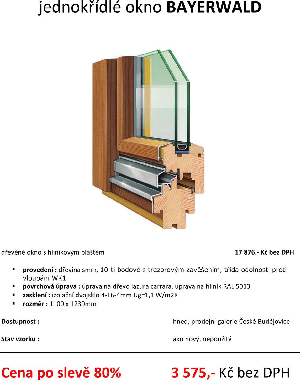 povrchová úprava : úprava na dřevo lazura carrara, úprava na hliník RAL 5013 zasklení :