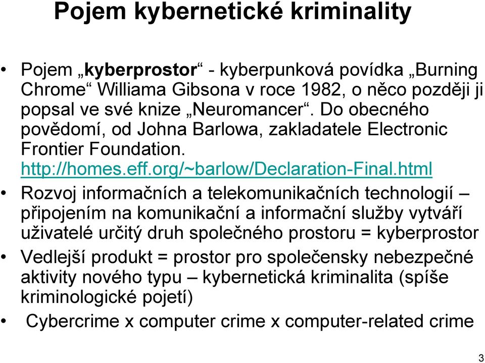 html Rozvoj informačních a telekomunikačních technologií připojením na komunikační a informační služby vytváří uživatelé určitý druh společného prostoru =