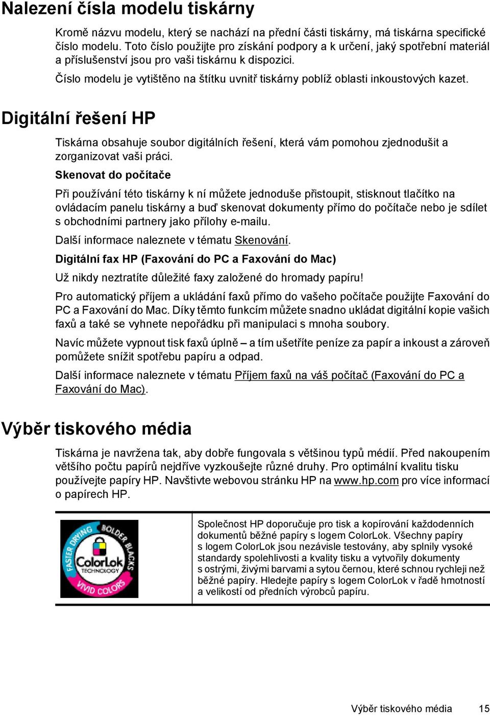 Číslo modelu je vytištěno na štítku uvnitř tiskárny poblíž oblasti inkoustových kazet.