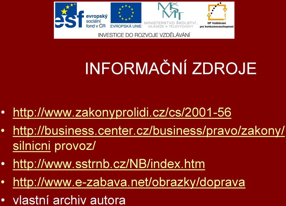 cz/business/pravo/zakony/ silnicni provoz/ http://www.