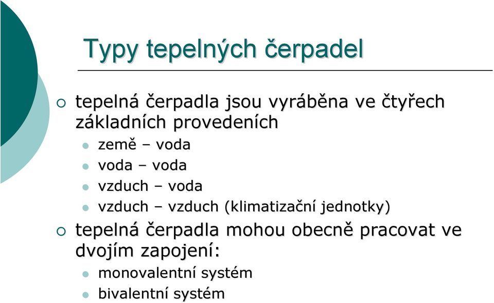 vzduch vzduch (klimatizační jednotky) tepelná čerpadla mohou