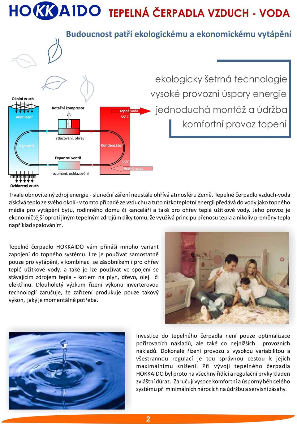 energie - sluneční záření neustále ohřívá atmosféru Země.