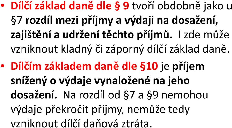 I zde může vzniknout kladný či záporný dílčí základ daně.