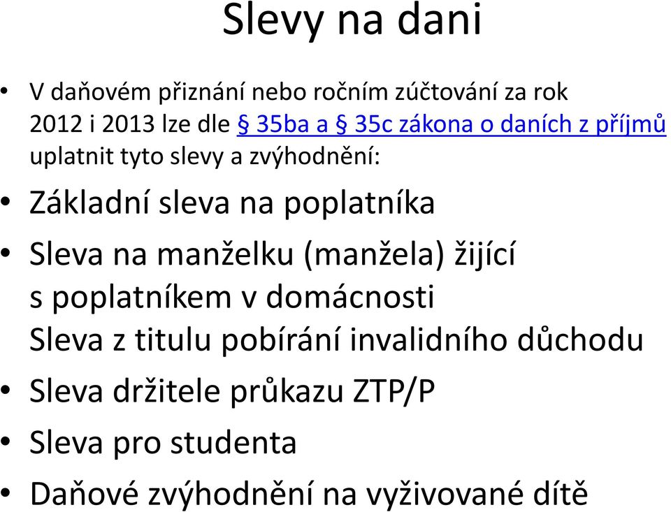 Sleva na manželku (manžela) žijící s poplatníkem v domácnosti Sleva z titulu pobírání